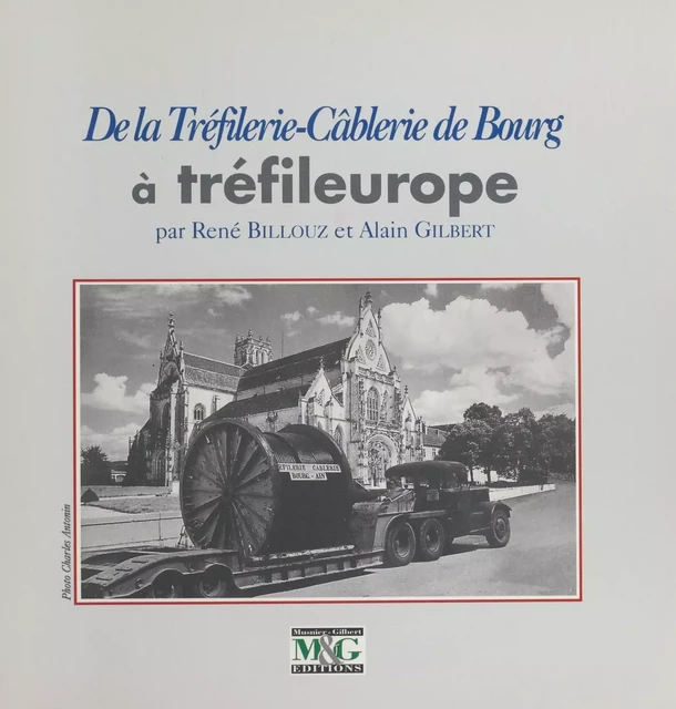 De la tréfilerie-câblerie de Bourg à Tréfileurope - Alain Billouz, Alain Gilbert - FeniXX réédition numérique