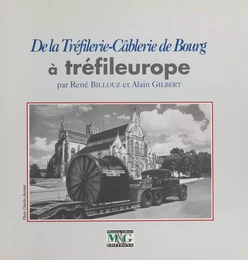 De la tréfilerie-câblerie de Bourg à Tréfileurope