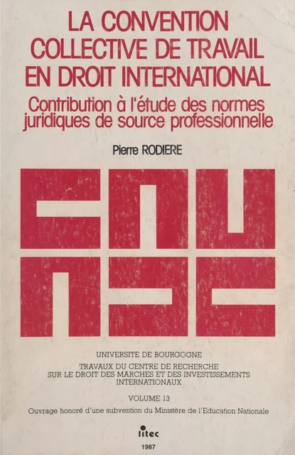 La Convention collective de travail en droit international -  Université de Bourgogne - FeniXX réédition numérique