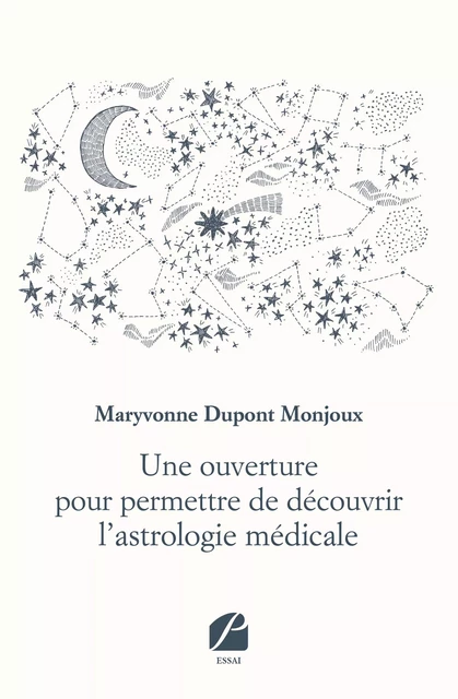 Une ouverture pour permettre de découvrir l’astrologie médicale - Maryvonne Dupont Monjoux - Editions du Panthéon