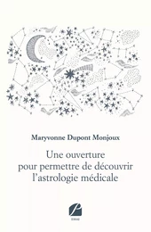 Une ouverture pour permettre de découvrir l’astrologie médicale