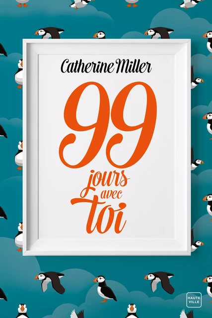 99 jours avec toi - Catherine Miller - Hauteville