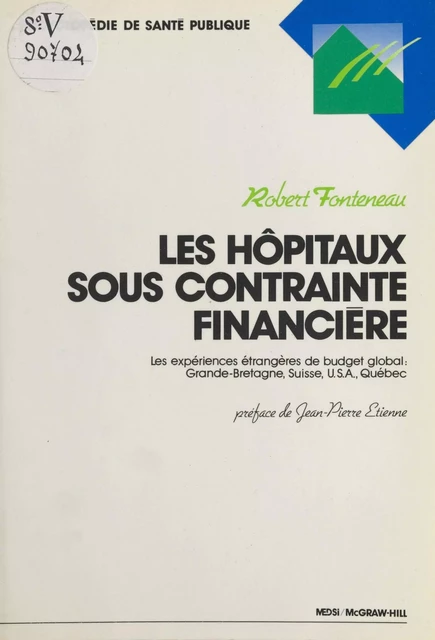 Les hôpitaux sous contrainte financière. Les expériences étrangères de budget global : Grande-Bretagne, Suisse, USA, Québec -  - FeniXX réédition numérique