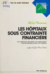 Les hôpitaux sous contrainte financière. Les expériences étrangères de budget global : Grande-Bretagne, Suisse, USA, Québec