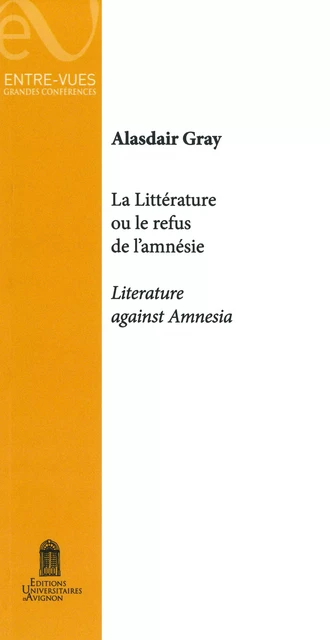 La Littérature ou le refus de l’amnésie - Alasdair Gray - Éditions Universitaires d’Avignon