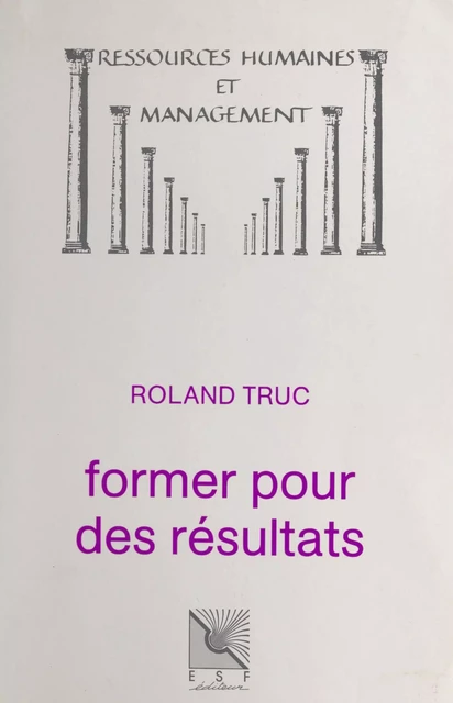 Former pour des résultats - Roland Truc - FeniXX réédition numérique