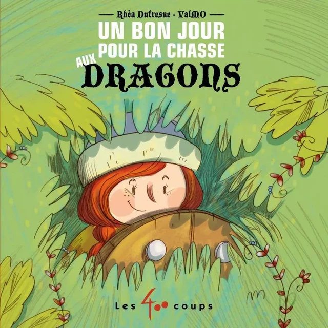 Un bon jour pour la chasse aux dragons - Rhéa Dufresne - Les 400 coups