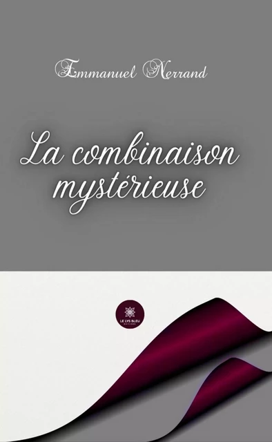 La combinaison mystérieuse - Emmanuel Nerrand - Le Lys Bleu Éditions