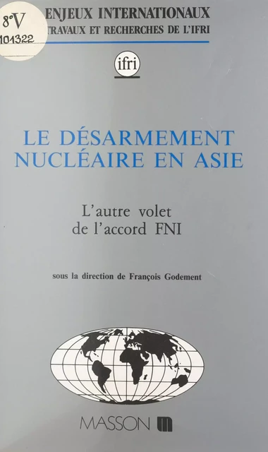 Le désarmement nucléaire en Asie : l'autre volet de l'accord FNI - François Godement - FeniXX réédition numérique