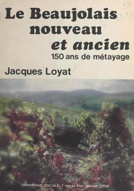 Le Beaujolais nouveau et ancien : 150 ans de métayage - Jacques Loyat - FeniXX réédition numérique