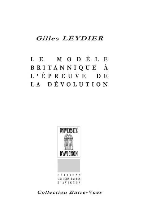 Le Modèle britannique à l’épreuve de la dévolution - Gilles Leydier - Éditions Universitaires d’Avignon