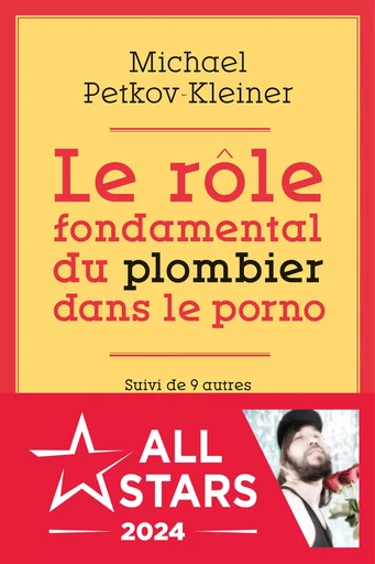 Le rôle fondamental du plombier dans le porno - Michael Petkov-Kleiner - Éditions Anne Carrière