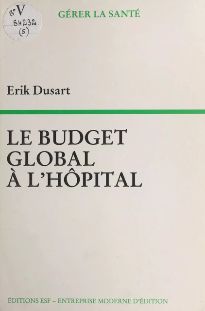 Le budget global à l'hôpital - Erik Dusart - FeniXX réédition numérique