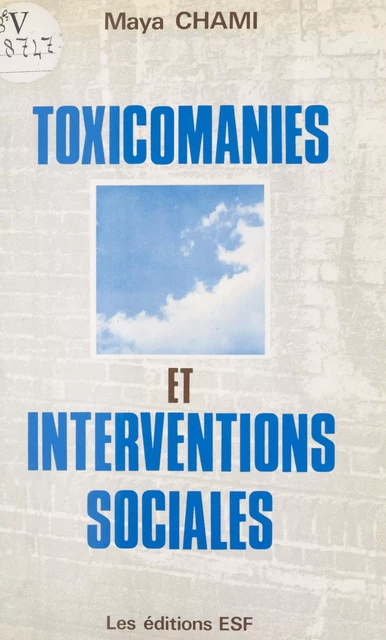 Toxicomanies et interventions sociales - Maya Chami - FeniXX réédition numérique