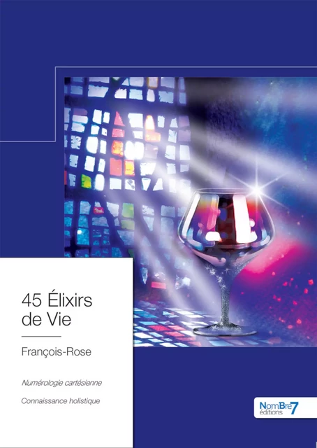 45 Élixirs de Vie -  François-Rose - Nombre7 Editions