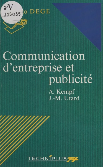 Communication d'entreprise et publicité - Jean-Michel Utard, Alain Kempf - FeniXX réédition numérique