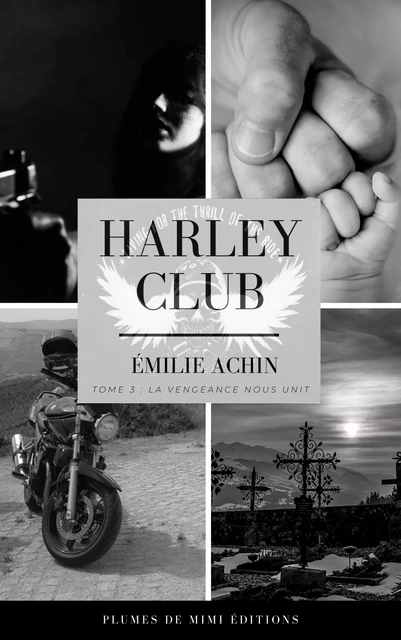 Harley Club - Tome 3 : La vengeance nous unit - Émilie Achin - Plumes de Mimi éditions