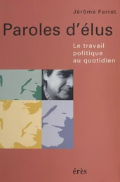 Paroles d'élus : le travail politique au quotidien