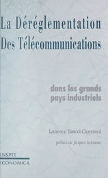 La déréglementation des télécommunications dans les grands pays industriels