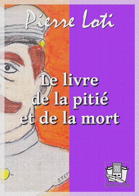 Le livre de la pitié et de la mort - Pierre Loti - La Gibecière à Mots