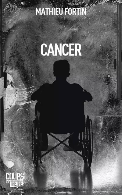 Cancer - Mathieu Fortin - Productions Somme toute