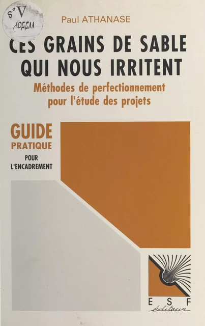 Ces grains de sable qui nous irritent : méthodes de perfectionnement pour l'étude des projets - Paul Athanase - FeniXX réédition numérique