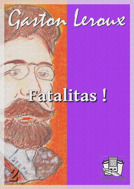 Fatalitas ! - Gaston Leroux - La Gibecière à Mots