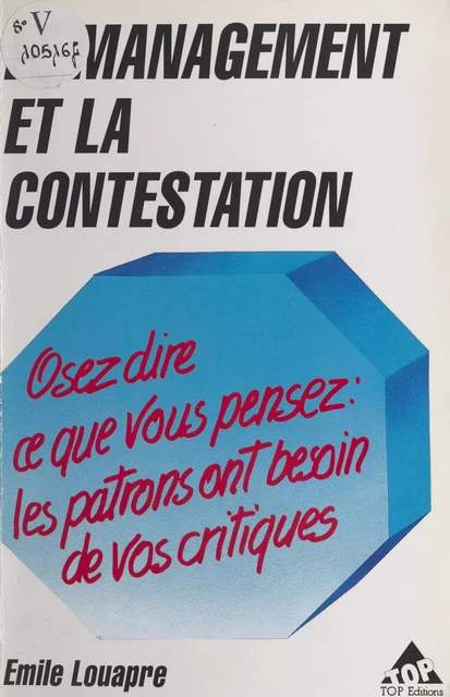 Le management et la contestation : osez dire ce que vous pensez, les patrons ont besoin de vos critiques - Émile Louapre - FeniXX réédition numérique