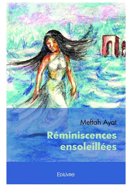 Réminiscences ensoleillées - Meftah Ayat - Editions Edilivre