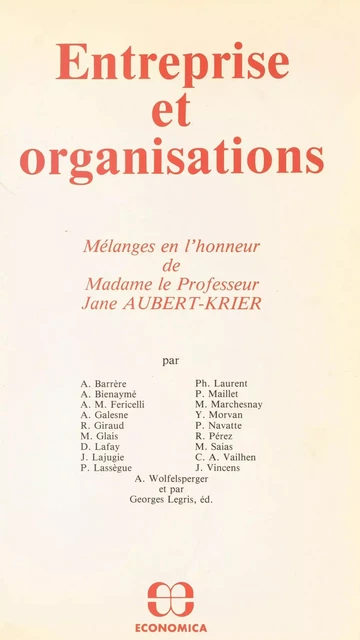 Entreprise et organisations : mélanges en l'honneur de Madame le professeur Jane Aubert-Krier - Georges Legris - FeniXX réédition numérique