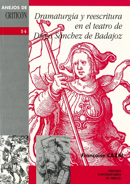 Dramaturgia y reescritura en el teatro de Diego Sánchez de Badajoz - Françoise Cazal - Presses universitaires du Midi