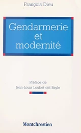 Gendarmerie et modernité : étude de la spécificité gendarmique aujourd'hui