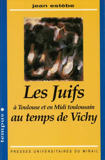 Les juifs au temps de Vichy - Jean Estèbe - Presses universitaires du Midi