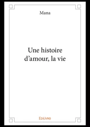 Une histoire d'amour, la vie