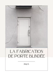 La fabrication de porte blindée