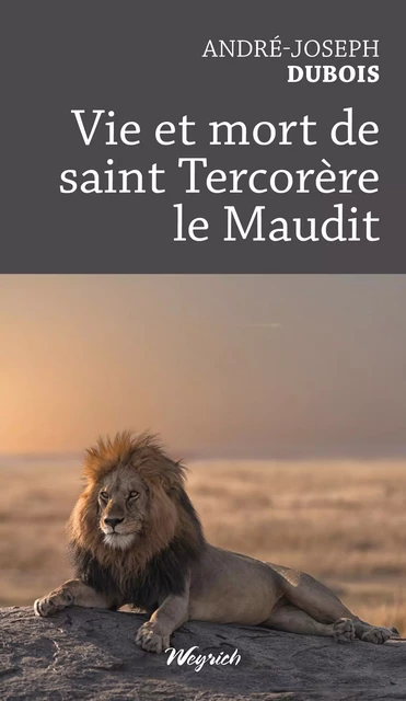 Vie et mort de saint Tercorère le Maudit - André-Joseph Dubois - Weyrich