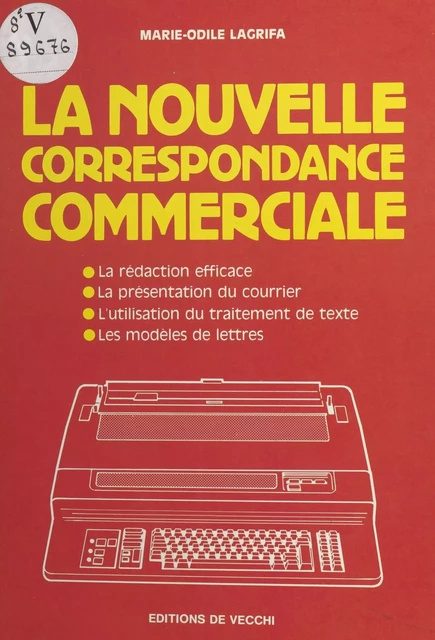 La nouvelle correspondance commerciale : la rédaction efficace, la présentation du courrier, l'utilisation du traitement de texte, les modèles de lettres - Marie-Odile Lagrifa - FeniXX réédition numérique