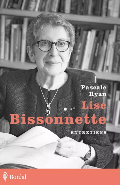 Lise Bissonnette. Entretiens - Pascale Ryan - Editions du Boréal