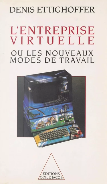 L'entreprise virtuelle ou Les nouveaux modes de travail - Denis Ettighoffer - FeniXX réédition numérique