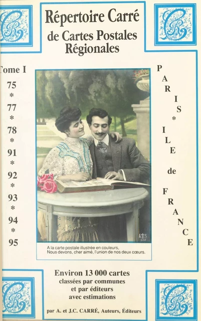 Répertoire Carré de cartes postales régionales de collection (1) : Paris-Île de France - Adoracion Carré, Jean-Claude Carré - FeniXX réédition numérique