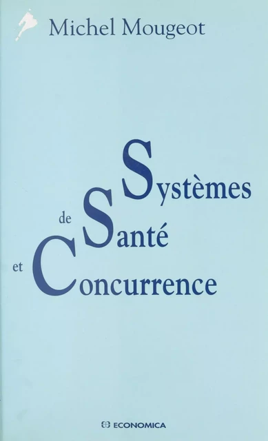 Systèmes de santé et concurrence - Michel Mougeot - FeniXX réédition numérique