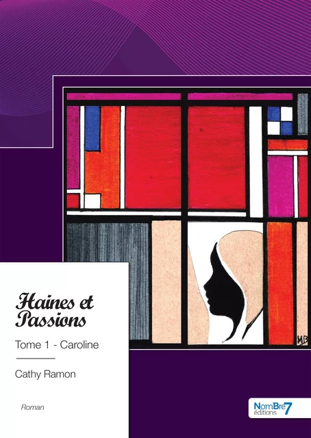 Haines et Passions, Tome 1 - Caroline - Cathy Ramon - Nombre7 Editions