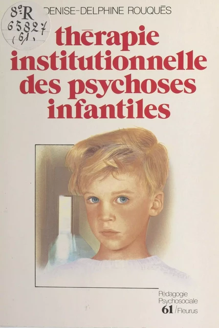 Thérapie institutionnelle des psychoses infantiles - Denise Rouquès - FeniXX réédition numérique