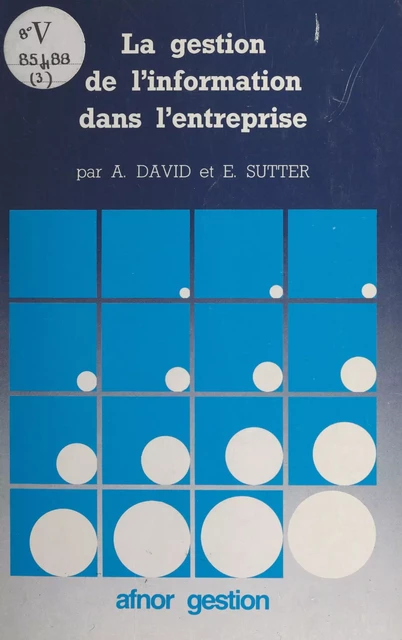 La gestion de l'information dans l'entreprise - Antoinette David, Éric Sutter - FeniXX réédition numérique