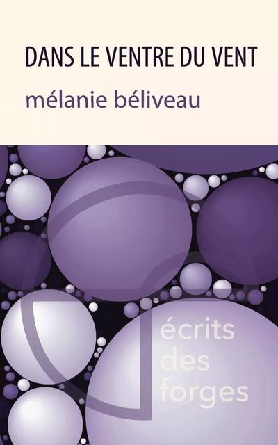 Dans le ventre du vent - Mélanie Béliveau - Écrits des forges