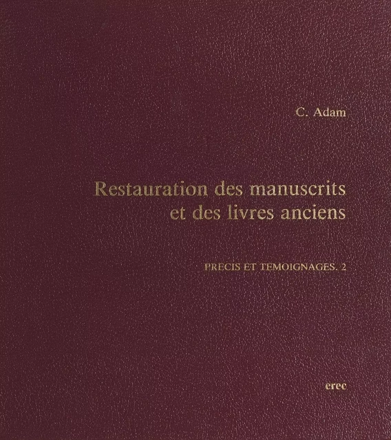 Restauration des manuscrits et des livres anciens - Claude Adam - FeniXX réédition numérique