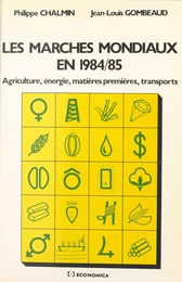 Les marchés mondiaux en 1984-85 : agriculture, énergie, matières premières, transports