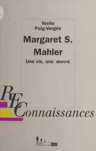 Margaret S. Mahler : une vie, une œuvre - Nielle Puig-Vergès - FeniXX réédition numérique