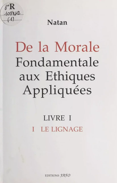 De la morale fondamentale aux éthiques appliquées (1). Le lignage -  Natan - FeniXX réédition numérique