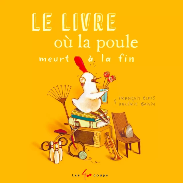 Le livre où la poule meurt à la fin - François Blais - Kampus Média